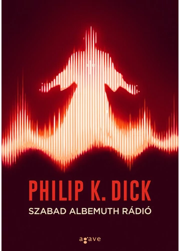 Szabad Albemuth Rádió (új kiadás) Philip K. Dick