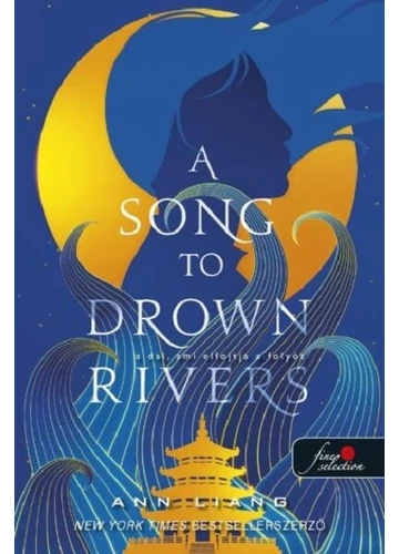A Song To Drown Rivers - A dal, ami elfojtja a folyót Ann Liang