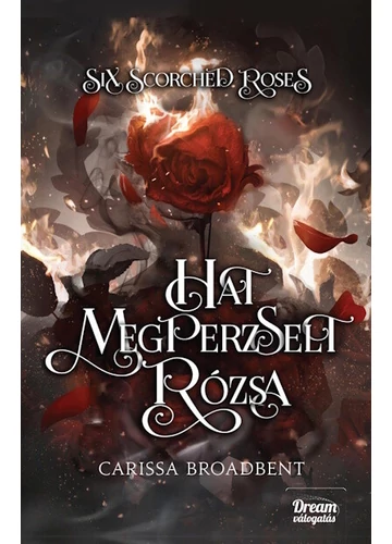 Six Scorched Roses - Hat megperzselt rózsa Carissa Broadbent, konyvaruhaz.eu, 