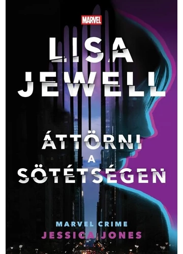 Áttörni a sötétségen - Jessica Jones - Marvel Crime Lisa Jewell