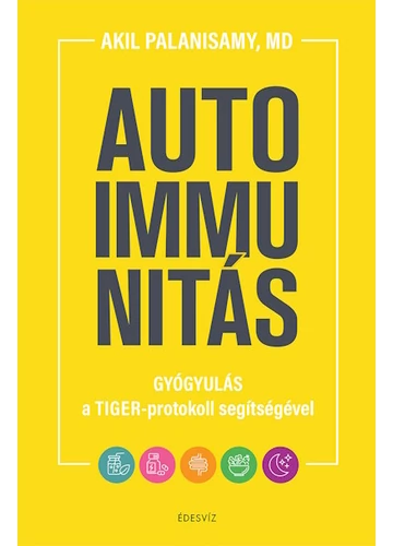 Autoimmunitás - Gyógyulás a TIGER-protokoll segítségével Dr. Akil Palanisamy, konyvaruhaz.eu, 
