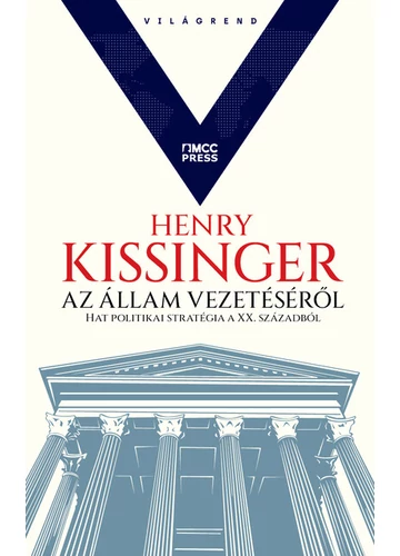 Az állam vezetéséről - Hat politikai stratégia a XX. századból Henry Kissinger, konyvaruhaz.eu, 