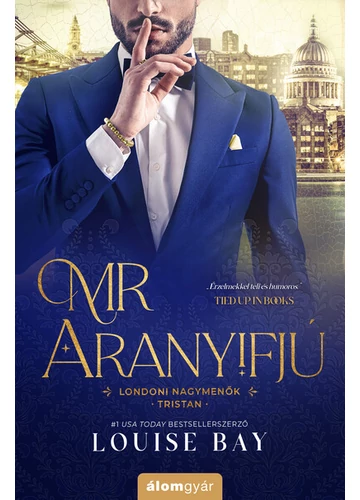 Mr. Aranyifjú - Londoni nagymenők - Tristan Louise Bay, konyvaruhaz.eu, 