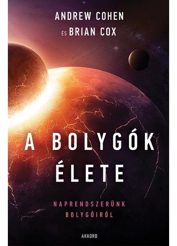 A bolygók élete Naprendszerünk bolygóiról Andrew Cohen, Brian Cox, konyvaruhaz.eu, 