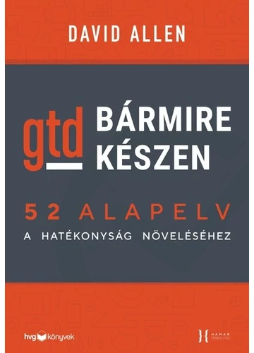 Bármire készen - GTD - 52 alapelv a hatékonyság növeléséhez David Allen, konyvaruhaz.eu,