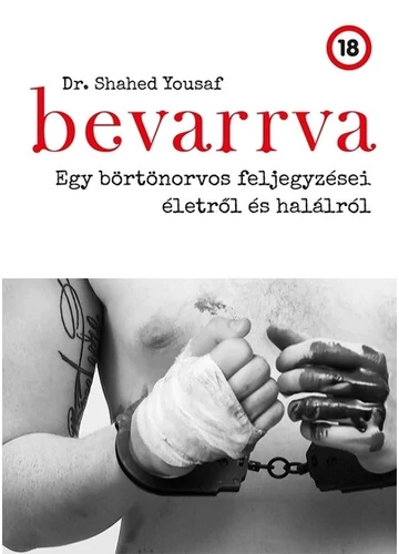 Bevarrva - Egy börtönorvos feljegyzései életről és halálról Dr. Shahed Yousaf, topbook, konyvaruhaz.eu, 