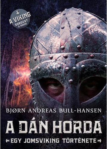 A dán horda - Egy jomsviking története Bjorn Andreas Bull-Hansen, konyvaruhaz.eu, 