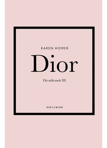 Dior - Divatikonok III. Karen Homer, könyváruház, 