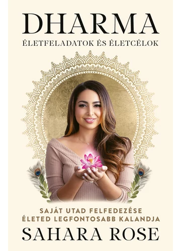 DHARMA - életfeladatok és életcélok Saját utad felfedezése életed legfontosabb kalandja Sahara Rose, konyvaruhaz.eu, 