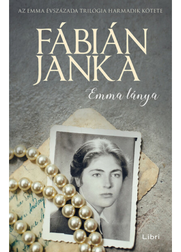 Emma lánya - Emma évszázada trilógia 3. Fábián Janka, topbook, konyvaruhaz.eu, 