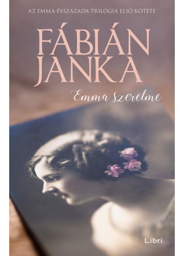 Emma szerelme - Emma évszázada trilógia 1. Fábián Janka, topbook, konyvaruhaz.eu, 