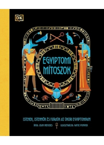 Egyiptomi mítoszok - Istenek, istennők és fáraók az ókori Egyiptomban  Jean Menzies, topbook, konyvaruhaz.eu, 