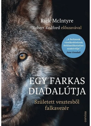 Egy farkas diadalútja – Született vesztesből falkavezér Rick McIntyre, konyvaruhaz.eu, topbook, 