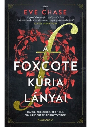 A Foxcote kúria lányai - Három nemzedék. Két nyár. Egy mindent felforgató titok. Eve Chase, konyvaruhaz.eu, 