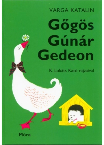 Gőgös Gúnár Gedeon (50. kiadás) Varga Katalin, konyvaruhaz.eu, topbook, 