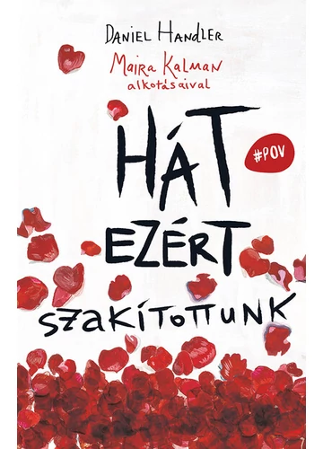 Hát ezért szakítottunk #POV - NÉZD ÚJ SZEMSZÖGBŐL A VILÁGOT! Daniel Handler, Maira Kalman, könyváruház.eu,