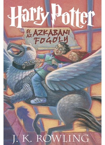 Harry Potter és az azkabani fogoly 3. J. K. Rowling