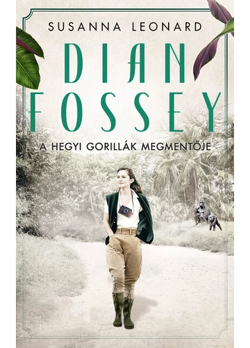 Dian Fossey – A hegyi gorillák megmentője Susanna Leonard, topbook, konyvaruhaz.eu, 