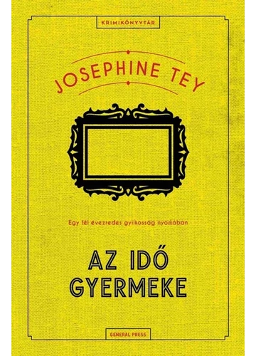 Az idő gyermeke - Krimikönyvtár Josephine Tey, konyvaruhaz.eu, 