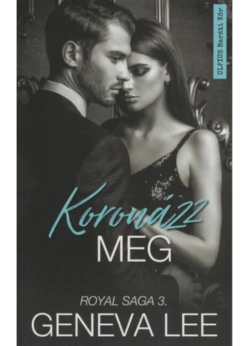 Koronázz meg - Royal Saga 3. Geneva Lee, konyvaruhaz.eu, 