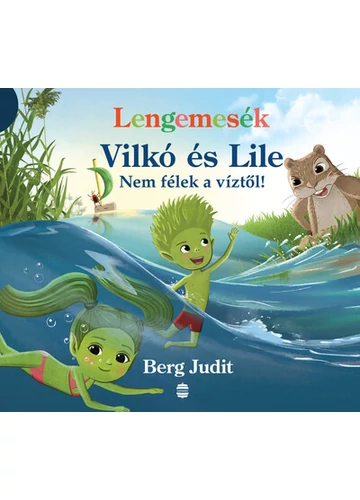 Lengemesék - Vilkó és Lile - Nem félek a víztől! - Lenge mini Berg Judit, könyváruház, 