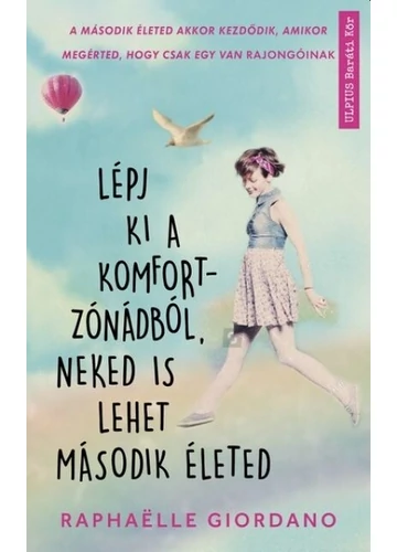 Lépj ki a komfortzónádból, neked is lehet második életed Raphaelle Giordano, topbook, konyvaruhaz.eu, 
