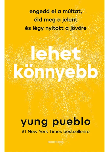 Lehet könnyebb Engedd el a múltat, éld meg a jelent és légy nyitott a jövőre Yung Pueblo, konyvaruhaz, 