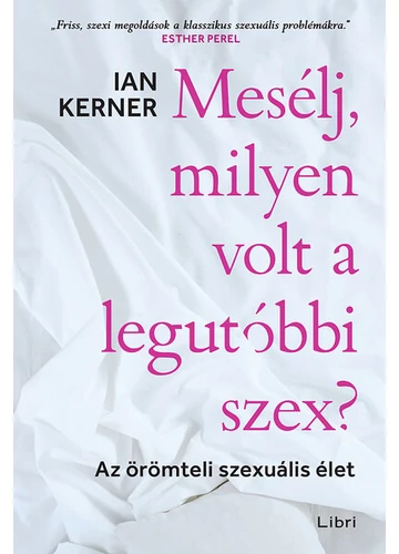 Mesélj, milyen volt a legutóbbi szex?, Az örömteli szexuális élet, Ian Kerner, könyváruház,  