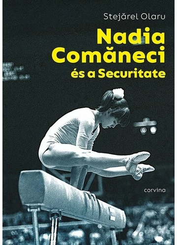 Nadia Comaneci és a Securitate Stejarel Olaru, topbook, konyvaruhaz.eu, 