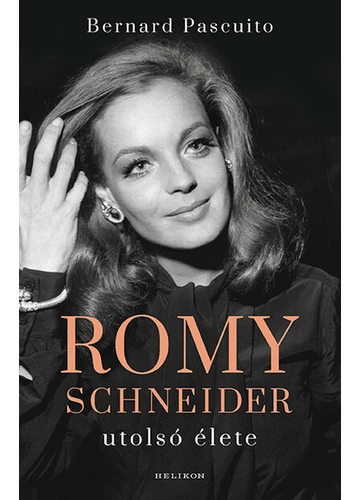 Romy Schneider utolsó élete Bernard Pascuito, topbook, konyvaruhaz.eu, 