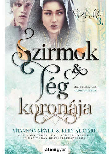 Szirmok és jég koronája - Méz és jég trilógia 3. Kelly St. Clare, Shannon Mayer, konyvaruhaz.eu, 