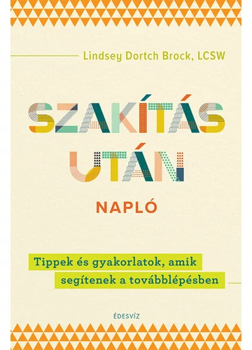 Szakítás után napló - Tippek és gyakorlatok, amik segítenek a továbblépésben Lindsey Dortch Brock, konyvaruhaz.eu,