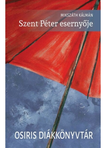 Szent Péter esernyője - Osiris Diákkönyvtár (új kiadás) Mikszáth Kálmán, topbook, konyvaruhaz.eu, 