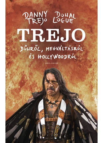 TREJO - Bűnről, megváltásról és Hollywoodról Danny Trejo, Donal Logue, konyvaruhaz.eu, 