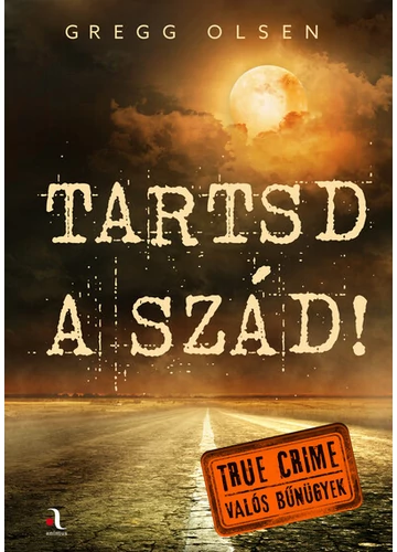 Tartsd a szád! - True crime - Valós bűnügyek Gregg Olsen, konyvaruhaz.eu, 