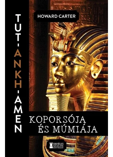 Tut-Ankh-Amen koporsója és múmiája Howard Carter, konyvaruhaz.eu, 