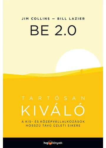 BE 2.0 - Tartósan kiváló - A kis- és középvállalkozások hosszú távú üzleti sikere Bill Lazier, Jim Collins, konyvaruhaz.eu, 