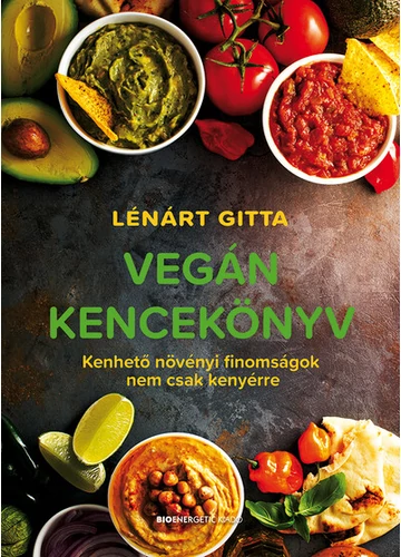 Vegán kencekönyv - Kenhető növényi finomságok nem csak kenyérre Lénárt Gitta, topbook, konyvaruhaz.eu, 