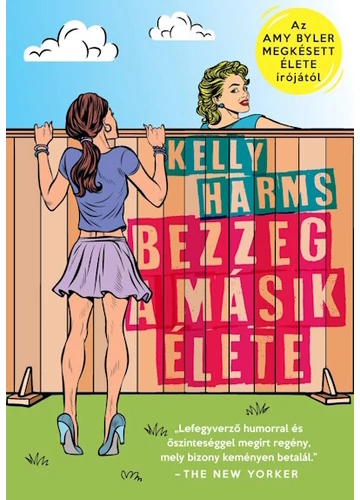 Bezzeg a másik élete Kelly Harms, topbook, konyvaruhaz.eu, 