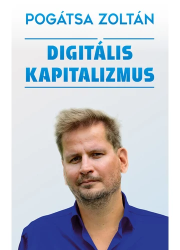 Digitális kapitalizmus Pogátsa Zoltán, topbook, konyvaruhaz.eu, 