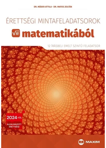 Érettségi mintafeladatsorok matematikából (12 írásbeli emelt szintű feladatsor) - 2024-től érvényes Dr. Máder Attila, Dr. Matos Zoltán, topbook, konyvaruhaz.eu, 