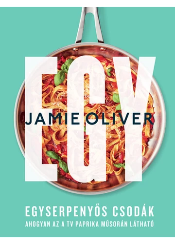 Egy - Egyserpenyős csodák Jamie Oliver, topbook, konyvaruhaz.eu, 