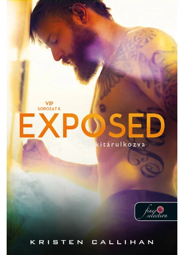 Exposed - Kitárulkozva - VIP sorozat 4. Kristen Callihan, topbook, konyvaruhaz.eu, 