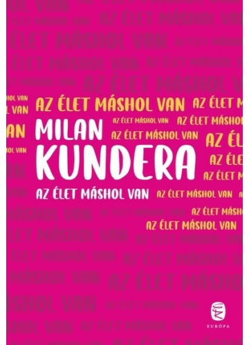 Az élet máshol van (új kiadás) Milan Kundera, topbook, konyvaruhaz.eu, 