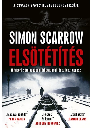 Elsötétítés - A háború sötétségében láthatatlanul jár az igazi gonosz Simon Scarrow, topbook, konyvaruhaz.eu, 