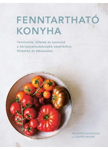 Fenntartható konyha Abi Aspen Glencross, Sadhbh Moore, topbook, konyvaruhaz.eu, 