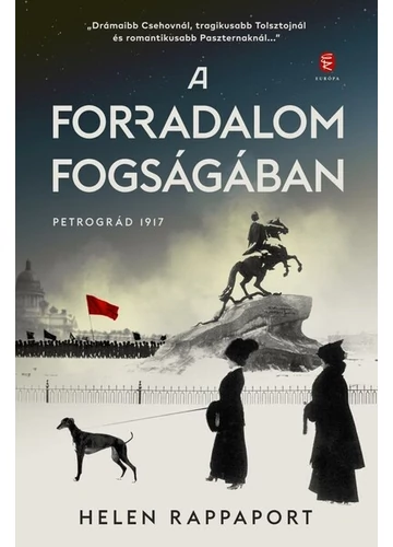 A forradalom fogságában Helen Rappaport, topbook, komnyvaruhaz.eu, 