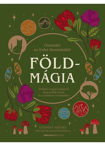 Földmágia - Földeld magad mágiával! Kapcsolódj életed és a természet évszakaihoz. Lindsay Squire, topbook, konyvaruhaz.eu, 