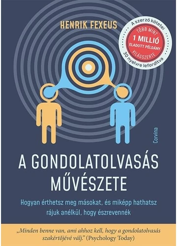 A gondolatolvasás művészete - Hogyan érthetsz meg másokat, és miképp hathatsz rájuk anélkül, hogy észrevennék Henrik Fexeus, topbook, konyvaruhaz.eu, 