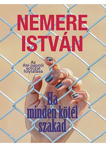 Ha minden kötél szakad - Az Áté papnői sorozat folytatása Nemere István, topbook, konyvaruhaz.eu, 